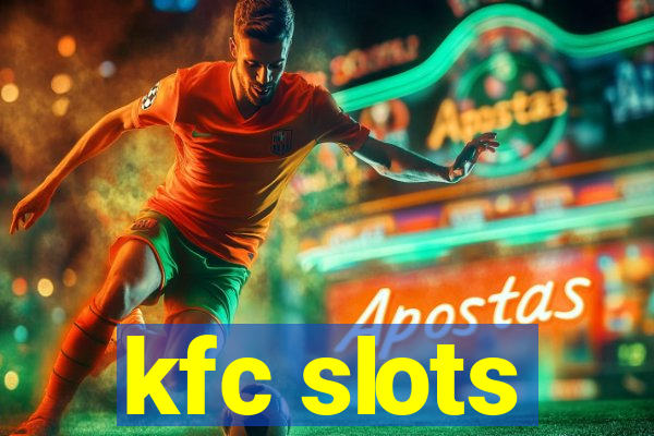 kfc slots